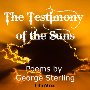 The Testimony of the Suns, and other Poems - George Sterling Audiobooks - Free Audio Books | Knigi-Audio.com/en/