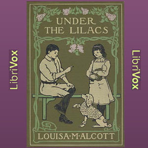 Under the Lilacs (version 2) - Louisa May Alcott Audiobooks - Free Audio Books | Knigi-Audio.com/en/