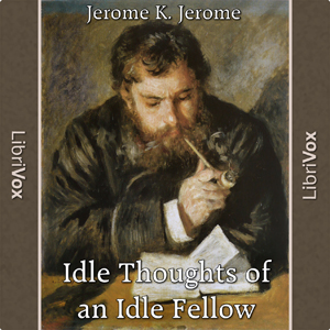 Idle Thoughts Of An Idle Fellow - Jerome K. Jerome Audiobooks - Free Audio Books | Knigi-Audio.com/en/