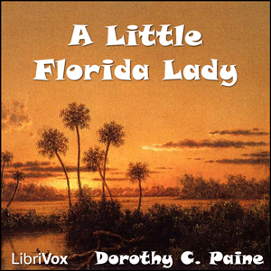 A Little Florida Lady - Dorothy C. PAINE Audiobooks - Free Audio Books | Knigi-Audio.com/en/