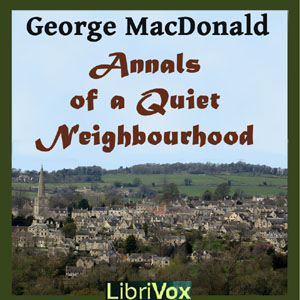 Annals of a Quiet Neighbourhood - George MacDonald Audiobooks - Free Audio Books | Knigi-Audio.com/en/