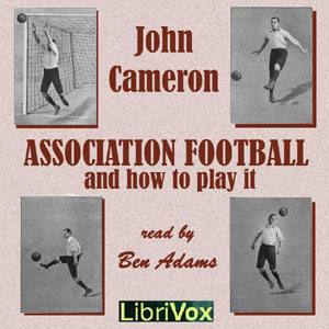 Association Football and How to Play It - John CAMERON Audiobooks - Free Audio Books | Knigi-Audio.com/en/