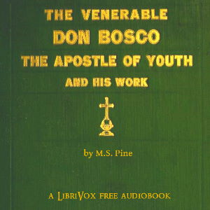 The Venerable Don Bosco the Apostle of Youth - M. S. Pine Audiobooks - Free Audio Books | Knigi-Audio.com/en/