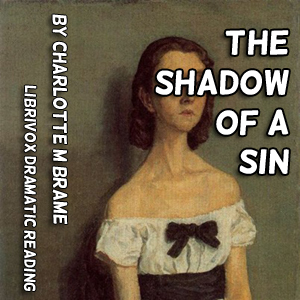 The Shadow of a Sin (Dramatic reading) - Charlotte M. BRAME Audiobooks - Free Audio Books | Knigi-Audio.com/en/