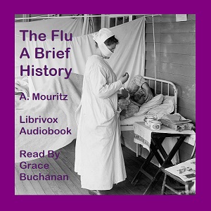 “The Flu”: A Brief History of Influenza in U. S. America, Europe, Hawaii - A. Mouritz Audiobooks - Free Audio Books | Knigi-Audio.com/en/