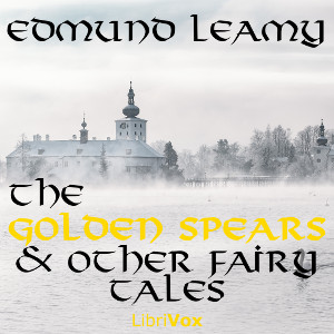 The Golden Spears, and other Fairy Tales - Edmund LEAMY Audiobooks - Free Audio Books | Knigi-Audio.com/en/