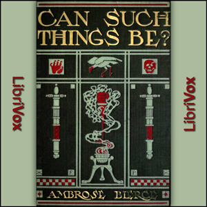 Can Such Things Be? - Ambrose Bierce Audiobooks - Free Audio Books | Knigi-Audio.com/en/