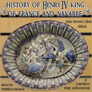History of Henry the Fourth King of France and Navarre - John Stevens Cabot Abbott Audiobooks - Free Audio Books | Knigi-Audio.com/en/
