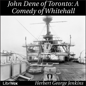 John Dene of Toronto; a Comedy of Whitehall - Herbert George Jenkins Audiobooks - Free Audio Books | Knigi-Audio.com/en/