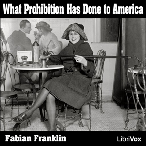 What Prohibition Has Done to America - Fabian FRANKLIN Audiobooks - Free Audio Books | Knigi-Audio.com/en/