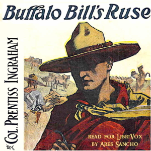 Buffalo Bill's Ruse; Or, Won by Sheer Nerve - Prentiss Ingraham Audiobooks - Free Audio Books | Knigi-Audio.com/en/