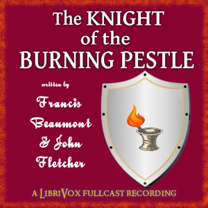 The Knight of the Burning Pestle - Francis Beaumont Audiobooks - Free Audio Books | Knigi-Audio.com/en/