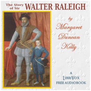 The Story of Sir Walter Raleigh - Margaret Duncan Kelly Audiobooks - Free Audio Books | Knigi-Audio.com/en/