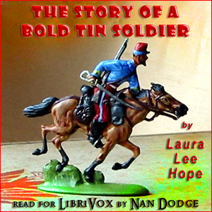 The Story of a Bold Tin Soldier - Laura Lee Hope Audiobooks - Free Audio Books | Knigi-Audio.com/en/