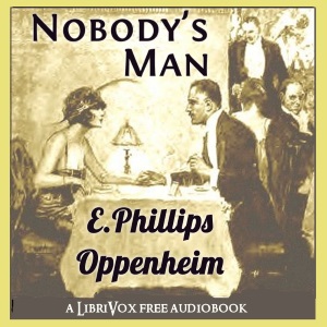 Nobody's Man - E. Phillips Oppenheim Audiobooks - Free Audio Books | Knigi-Audio.com/en/