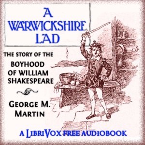 A Warwickshire Lad: The Story of the Boyhood of William Shakespeare - George Madden MARTIN Audiobooks - Free Audio Books | Knigi-Audio.com/en/