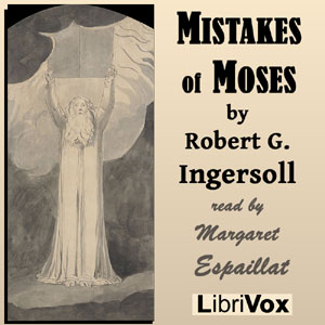 Mistakes of Moses - Robert G. Ingersoll Audiobooks - Free Audio Books | Knigi-Audio.com/en/