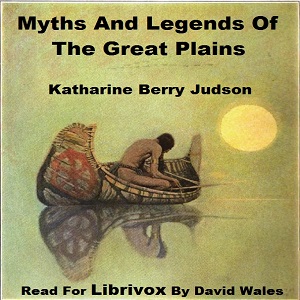 Myths And Legends Of The Great Plains (version 2) - Katharine Berry Judson Audiobooks - Free Audio Books | Knigi-Audio.com/en/