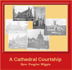 A Cathedral Courtship - Kate Douglas Wiggin Audiobooks - Free Audio Books | Knigi-Audio.com/en/