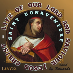 St. Bonaventure's Life of Our Lord and Saviour Jesus Christ - Saint Bonaventure Audiobooks - Free Audio Books | Knigi-Audio.com/en/