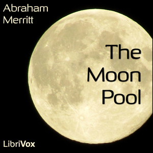 The Moon Pool - Abraham Merritt Audiobooks - Free Audio Books | Knigi-Audio.com/en/