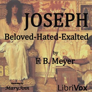 Joseph: Beloved, Hated, Exalted - Frederick Brotherton MEYER Audiobooks - Free Audio Books | Knigi-Audio.com/en/