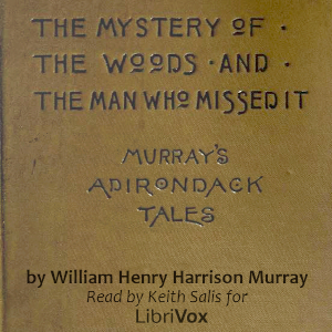 Murray's Adirondack Tales - William Henry Harrison MURRAY Audiobooks - Free Audio Books | Knigi-Audio.com/en/