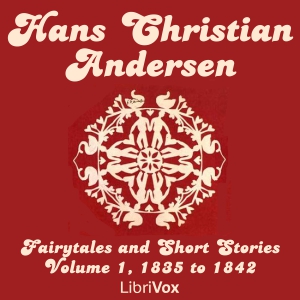Hans Christian Andersen: Fairytales and Short Stories Volume 1, 1835 to 1842 - Hans Christian Andersen Audiobooks - Free Audio Books | Knigi-Audio.com/en/