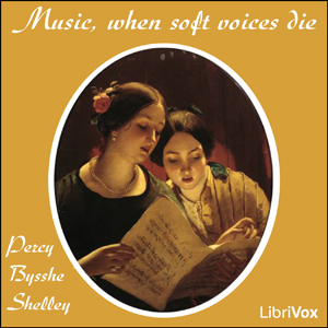 Music, when soft voices die - Percy Bysshe Shelley Audiobooks - Free Audio Books | Knigi-Audio.com/en/