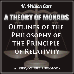 A Theory of Monads: Outlines of the Philosophy of the Principle of Relativity - Herbert Wildon Carr Audiobooks - Free Audio Books | Knigi-Audio.com/en/