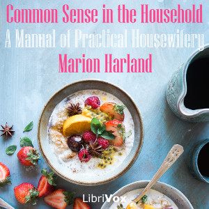 Common Sense in the Household: A Manual of Practical Housewifery - Marion HARLAND Audiobooks - Free Audio Books | Knigi-Audio.com/en/