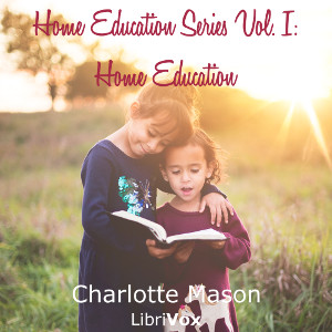 Home Education Series Vol. I: Home Education - Charlotte MASON Audiobooks - Free Audio Books | Knigi-Audio.com/en/