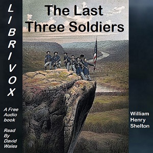 The Last Three Soldiers - William Henry SHELTON Audiobooks - Free Audio Books | Knigi-Audio.com/en/