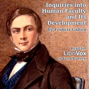 Inquiries into Human Faculty and its Development - Sir Francis GALTON Audiobooks - Free Audio Books | Knigi-Audio.com/en/