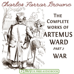 The Complete Works of Artemus Ward Part 2, War - Artemus WARD Audiobooks - Free Audio Books | Knigi-Audio.com/en/