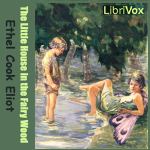 The Little House in the Fairy Wood - Ethel Cook ELIOT Audiobooks - Free Audio Books | Knigi-Audio.com/en/