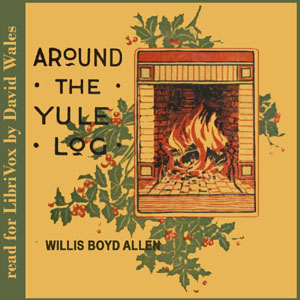 Around The Yule Log - Willis Boyd ALLEN Audiobooks - Free Audio Books | Knigi-Audio.com/en/