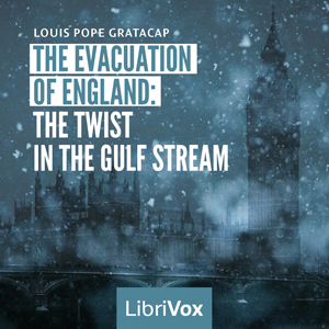 The Evacuation of England: The Twist in the Gulf Stream - Louis Pope Gratacap Audiobooks - Free Audio Books | Knigi-Audio.com/en/