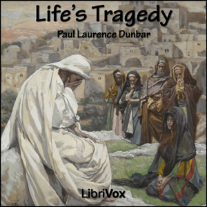 Life’s Tragedy - Paul Laurence Dunbar Audiobooks - Free Audio Books | Knigi-Audio.com/en/