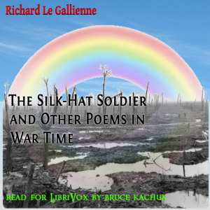 The Silk-Hat Soldier and Other Poems in War Time - Richard le Gallienne Audiobooks - Free Audio Books | Knigi-Audio.com/en/