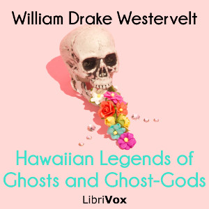 Hawaiian Legends of Ghosts and Ghost-Gods - William Drake WESTERVELT Audiobooks - Free Audio Books | Knigi-Audio.com/en/