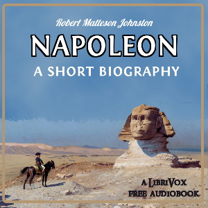 Napoleon, A Short Biography - Robert Matteson JOHNSTON Audiobooks - Free Audio Books | Knigi-Audio.com/en/