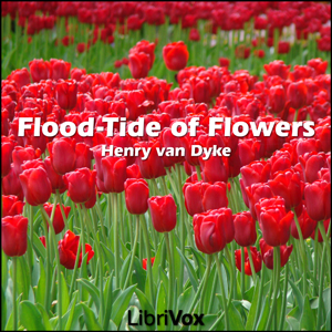 Flood-Tide Of Flowers - Henry van Dyke Audiobooks - Free Audio Books | Knigi-Audio.com/en/