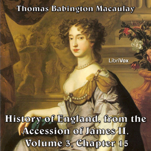 The History of England, from the Accession of James II - (Volume 3, Chapter 15) - Thomas Babington Macaulay Audiobooks - Free Audio Books | Knigi-Audio.com/en/