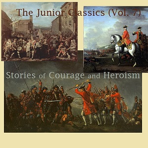 The Junior Classics Volume 7: Stories of Courage and Heroism - Various Audiobooks - Free Audio Books | Knigi-Audio.com/en/