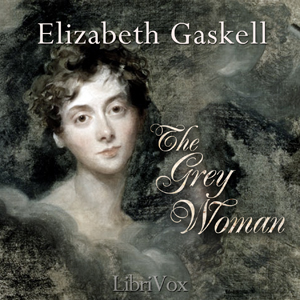 The Grey Woman - Elizabeth Cleghorn Gaskell Audiobooks - Free Audio Books | Knigi-Audio.com/en/