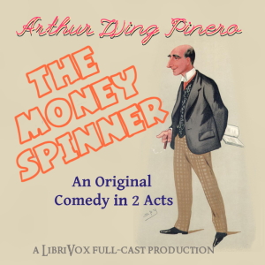The Money-Spinner - Arthur Wing Pinero Audiobooks - Free Audio Books | Knigi-Audio.com/en/