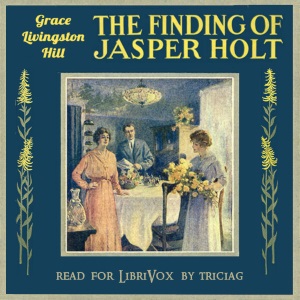 The Finding of Jasper Holt - Grace Livingston Hill Audiobooks - Free Audio Books | Knigi-Audio.com/en/