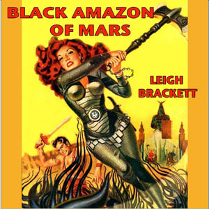 Black Amazon of Mars - Leigh Douglass BRACKETT Audiobooks - Free Audio Books | Knigi-Audio.com/en/