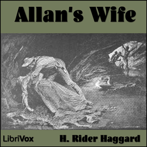 Allan's Wife - H. Rider Haggard Audiobooks - Free Audio Books | Knigi-Audio.com/en/